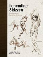 Lebendige Skizzen: Grundlagen des fig&uuml;rlichen Zeichnens