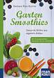 Garten Smoothies - Gesunde Drinks aus eigenem Anbau