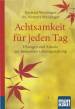 Achtsamkeit für jeden Tag - Übungen und Rituale zur bewussten Lebensgestaltung