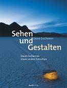 Sehen und Gestalten: David DuChemins etwas andere Fotoschule