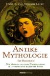 Antike Mythologie - Ein Handbuch. Der Mythos und seine Überlieferung in Literatur und bildender Kunst  