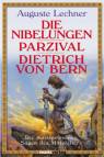 Die Nibelungen - Parzival - Dietrich von Bern: Die meistgelesenen Sagen des Mittelalters