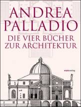 Andrea Palladio - Die Vier Bücher zur Architektur - I quattro libri dell´ architettura