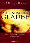 Atheistischer Glaube - Eine Lebensphilosophie ohne Gott