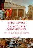 Römische Geschichte - Von der Gründung der Stadt an