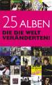 25 Alben die die Welt veränderten - 