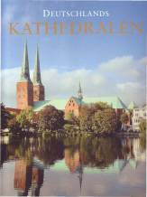 Deutschlands Kathedralen: Geschichte und Baugeschichte der Bischofskirchen vom fr&uuml;hen Christentum bis heute