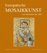 Europäische Mosaikkunst vom Mittelalter bis 1900 - Meisterwerke aus dem Vatikan und aus europäischen Museen