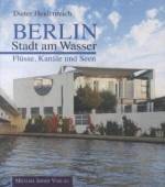 Berlin – Stadt am Wasser - Flüsse, Kanäle und Seen
