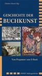 Geschichte der Buchkunst - Vom Pergament zum E-Book. Eine Einführung