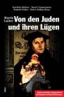 Von den Juden und ihren L&uuml;gen: Erstmals in heutigem Deutsch mit Originaltext und Begriffserl&auml;uterungen