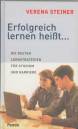 Erfolgreich lernen heißt... - Die besten Lernstrategien für Studium und Karriere