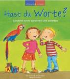 Spielen und lernen 10. Hast du Worte?: Spielend leicht sprechen und erz&auml;hlen