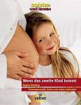 Wenn das zweite Kind kommt - Schwangerschaft, Geburt und erstes Lebensjahr 