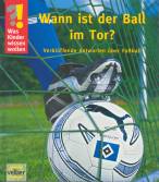 Wann ist der Ball im Tor? - Verblüffende Antowrten über Fußball