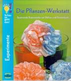 Schau, so geht das!  - Die Pflanzen-Werkstatt
