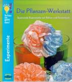 Die Pflanzen-Werkstatt: Spannende Experimente auf Balkon und Fensterbank