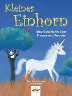 Kleines Einhorn: Eine Geschichte &uuml;ber Fremde und Freunde