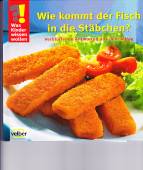 Was Kinder wissen wollen. Wie kommt der Fisch in die St&auml;bchen?: Verbl&uuml;ffende Antworten aus dem Alltag