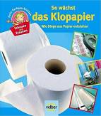 Schauen und Staunen, Bd. 9: So w&auml;chst das Klopapier. Wie Dinge aus Papier entstehen