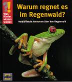 Was Kinder wissen wollen. Warum regnet es im Regenwald?: Verbl&uuml;ffende Antworten &uuml;ber den Regenwald