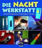 Die Nacht-Werkstatt - Spannende Experimente mit Dunkelheit und Licht