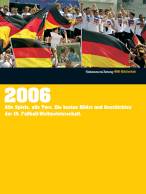 WM Bibliothek 2006 - Alle Spiele, alle Tore. Die besten Bilder und Geschichten der 18. Fußball-Weltmeisterschaft