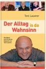 Der Alltag is da Wahnsinn: Das Beste aus 30 Jahren Kabarett von Toni Lauerer