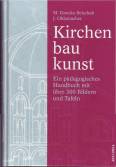 Kirchenbaukunst - Ein pädagogisches Handbuch mit über 300 Bildern und Tafeln