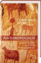 Anthropologie. Geschichte, Kultur, Philosophie