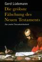 Die gröbste Fälschung des Neuen Testaments - Der zweite Thessalonicherbrief 