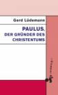 Paulus, der Gründer des Christentums - 