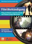 Film und Verkündigung - Filme als Brücke zwischen Glaube und Fragen junger Menschen - Entwürfe für die Jugendarbeit