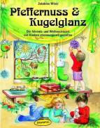 Pfeffernuss & Kugelglanz - Die Advents- und Weihnachtszeit mit Kindern stimmungsvoll gestalten