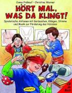 H&ouml;rt mal, was da klingt!: Praxisb&uuml;cher f&uuml;r den p&auml;dagogischen Alltag. Spielerische Aktionen mit Ger&auml;uschen, Kl&auml;ngen, Stimme und Musik zur F&ouml;rderung des H&ouml;rsinns