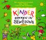 Kinder kommen in Bewegung. CD: Die sch&ouml;nsten Lieder zum Toben, Tanzen und Bewegen. F&uuml;r das n&auml;chste Kinderfest, die Gartenparty oder das Kinderzimmer ... den n&auml;chsten bewegten Ausflug in die Natur 