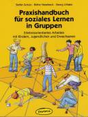 Praxishandbuch für soziales Lernen in Gruppen - Erlebnisorientiertes Arbeiten mit Kindern, Jugendlichen und Erwachsenen