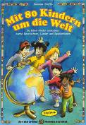 Mit 80 Kindern um die Welt (Buch): So leben Kinder anderswo: bunte Geschichten, Lieder und Spielaktionen