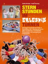 Sternstunden im Erlebnisturnen - Spannende Turnstunden für Kinder in Grundschule, Sek I, Ganztag und Verein - mit 64 Gerätekarten, 44 kompletten Stundenbildern und umfangreichen Fotobeispielen