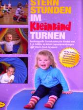 Sternstunden im Kleinkindturnen (Ordner): Fantasievolle Turnstunden f&uuml;r Kinder von 1-5 Jahren in Kindertageseinrichtungen und Eltern-Kind-Gruppen ... Stundenbildern und zahlreichen Fotobeispielen