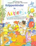 Krippenkinder in Aktion - Praxisbuch mit vielen Ideen für spontane und geplante Angebote zur ganzheitlichen Entwicklungsförderung