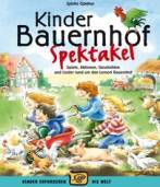 Kinder-Bauernhof-Spektakel (Buch): Spiele, Aktionen, Geschichten und Lieder und um den Lernort Bauernhof