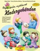 Singen, spielen, erz&auml;hlen mit Kindergeb&auml;rden (Buch inkl. CD-ROM): Lieder, Fingerspiele und Reime mit den H&auml;nden begleiten - f&uuml;r Kinder von 0-4 Jahren