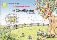 Das G&auml;nsebl&uuml;mchen Fredericke: Lese-Mitmach-Heft. 1.-2. Klasse - auch f&uuml;r den Kindergarten geeignet