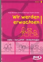 Wir werden Erwachsen Bd. 2: Liebe - Sexualit&auml;t - Kinderkriegen