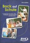 Bock auf Schule - Ein Wegweiser für Schüler, Elterrn, Pädagogen, Lehramtsstudenten und Referendare