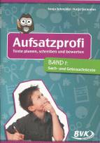 Aufsatzprofi Band 1: Sach- und Gebrauchstexte: Texte planen, schreiben und bewerten