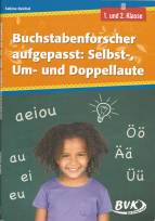 Buchstabenforscher aufgepasst: Selbst-, Um- und Doppellaute - 1. und 2. Klasse