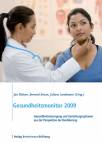 Gesundheitsmonitor 2009 - Gesundheitsversorgung und Gestaltungsoptionen aus der Perspektive der Bevölkerung
