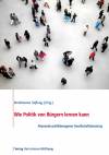 Wie Politik von Bürgern lernen kann  - Potenziale politikbezogener Gesellschaftsberatung